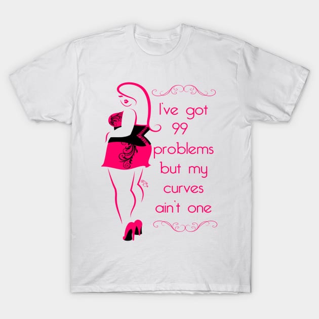 99 Problems... T-Shirt by Toni Tees